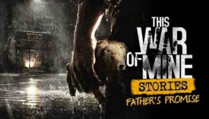 This-War-of-Mine-Stories-Fathers-Promise-Free-Download